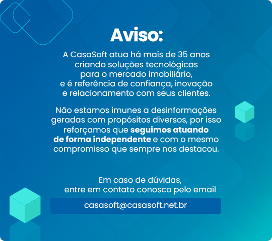 A CasaSoft segue atuando de forma independente. Cuidado com desinformações. Em caso de dúvidas entre em contato pelo e-mail casasoft@casasoft.net.br