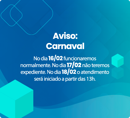 Aviso: Carnaval. No dia 17/02 não teremos expediente, retornamos com atendimento no dia 18/02 a partir das 13h.
