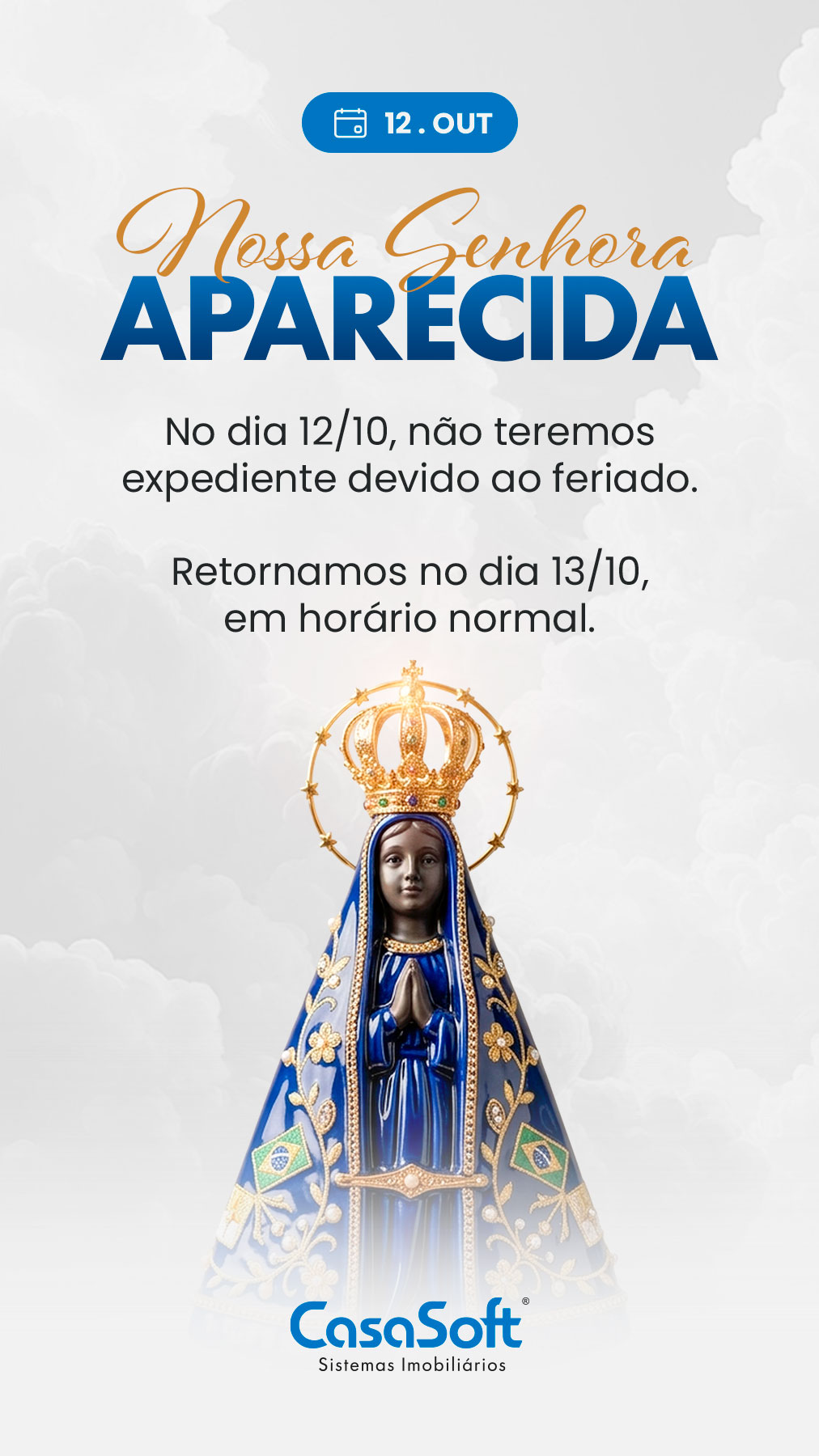 Aviso de feriado de Nossa Senhora Aparecida, 12 de outubro: no dia 12/10, não teremos expediente devido ao feriado. Retornamos no dia 13/10, em horário normal. Ao lado, a imagem de Nossa Senhora Aparecida e o logotipo da CasaSoft Sistemas Imobiliários.